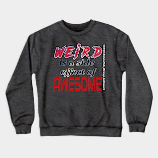 Weird is Awesome Crewneck Sweatshirt